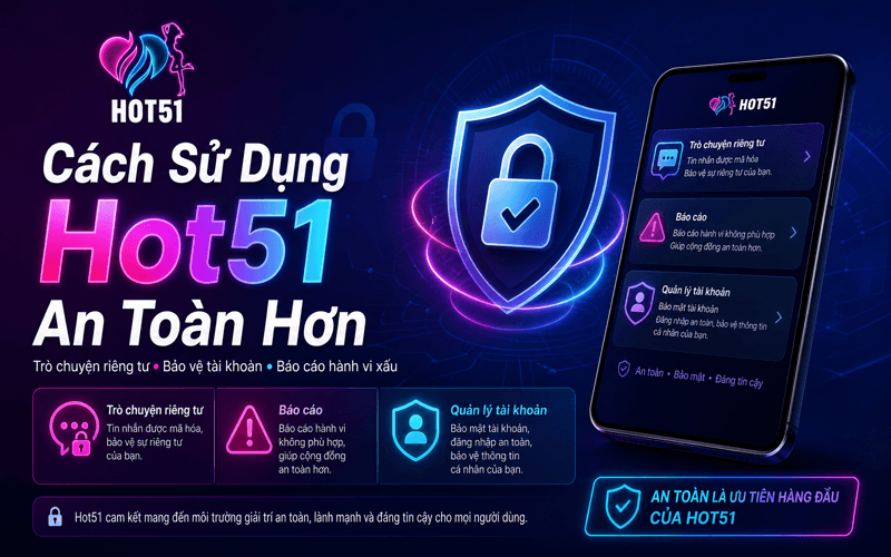 Cách Sử Dụng Hot51 An Toàn Hơn