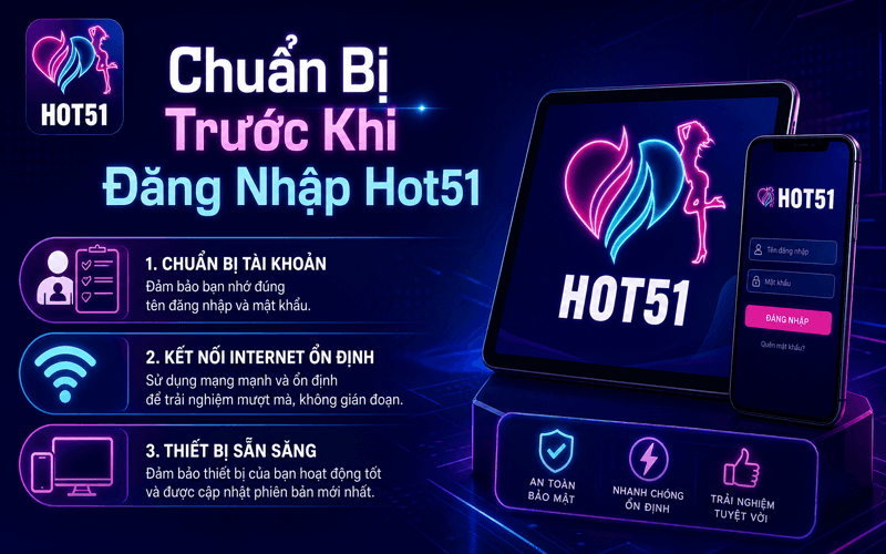 Chuẩn Bị Trước Khi Đăng Nhập Hot51