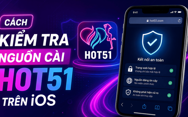 Cách Kiểm Tra Nguồn Cài Hot51 Trên iOS