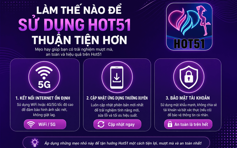 Làm thế nào để sử dụng Hot51 thuận tiện hơn?
