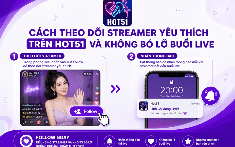 Cách theo dõi streamer yêu thích trên Hot51 và không bỏ lỡ buổi live