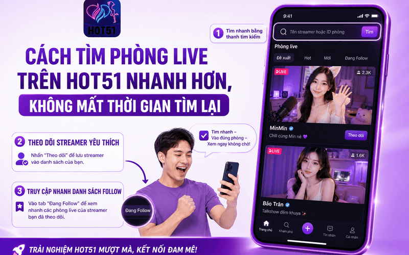 Cách tìm phòng live trên Hot51 nhanh hơn, không mất thời gian tìm lại