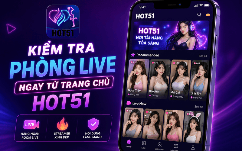Kiểm tra phòng live ngay từ trang chủ Hot51